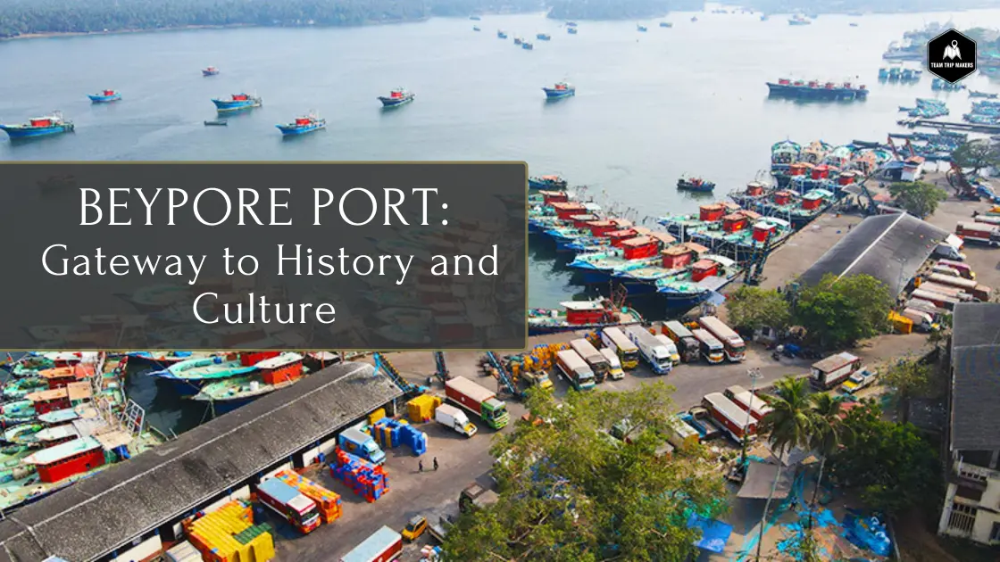 Exploring Beypore Port: A Gateway to History, Culture, and Trade