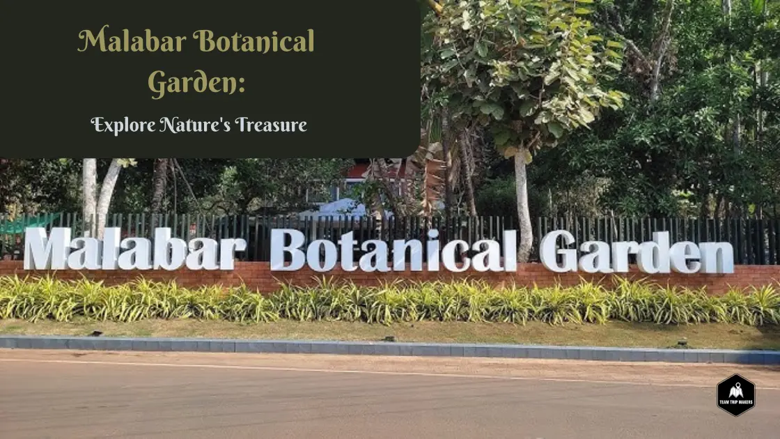 Exploring Nature’s Treasure: Malabar Botanical Garden