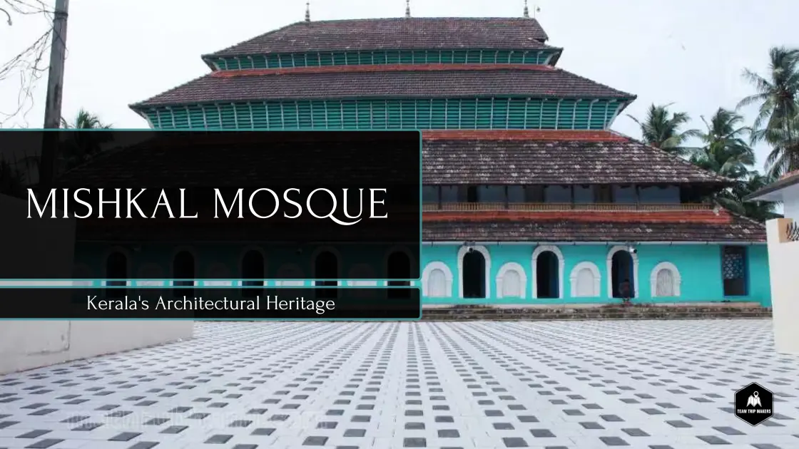 Mishkal Mosque: A Timeless Marvel of Kerala’s Architectural Heritage